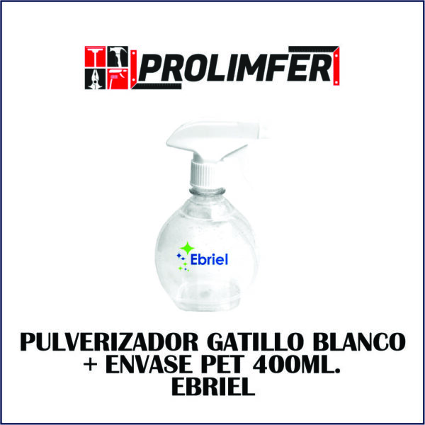 Pulverizador gatillo blanco + envase PET 400ml - EBRIEL