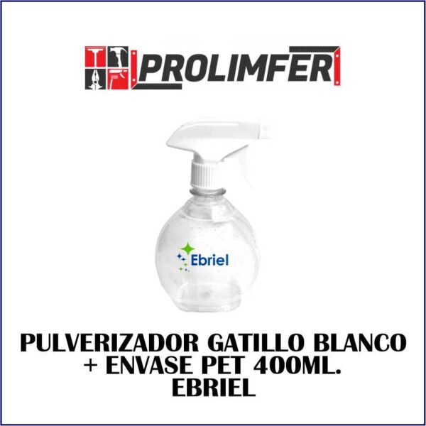Pulverizador gatillo blanco + envase PET 400ml - EBRIEL