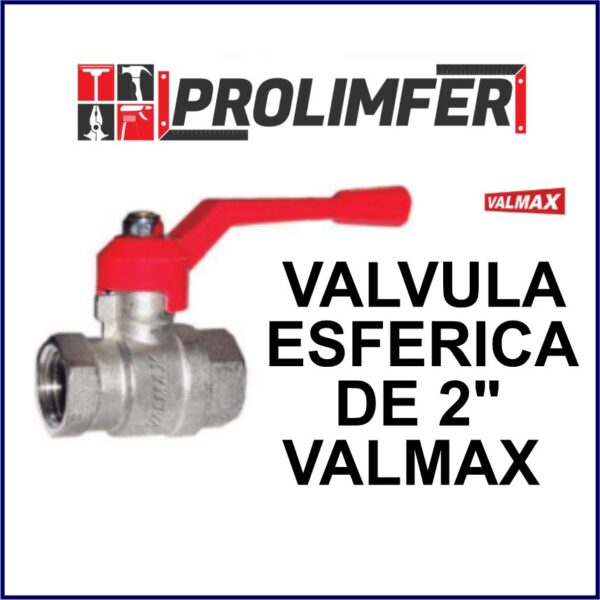 Valvula esferica de 2” - VALMAX